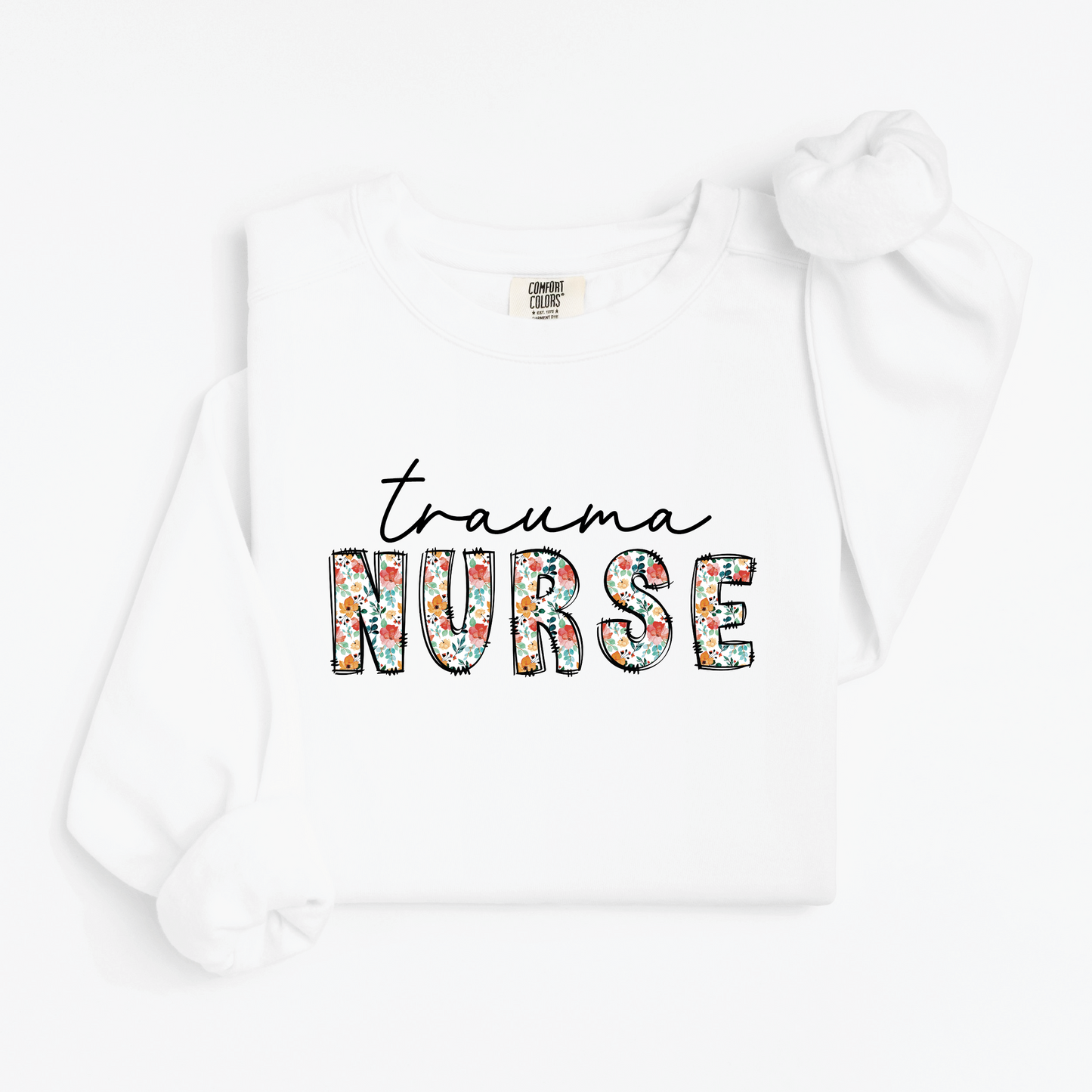 Trauma Nurse Sweatshirt – Floral & Script Crewneck for Emergency Nurses