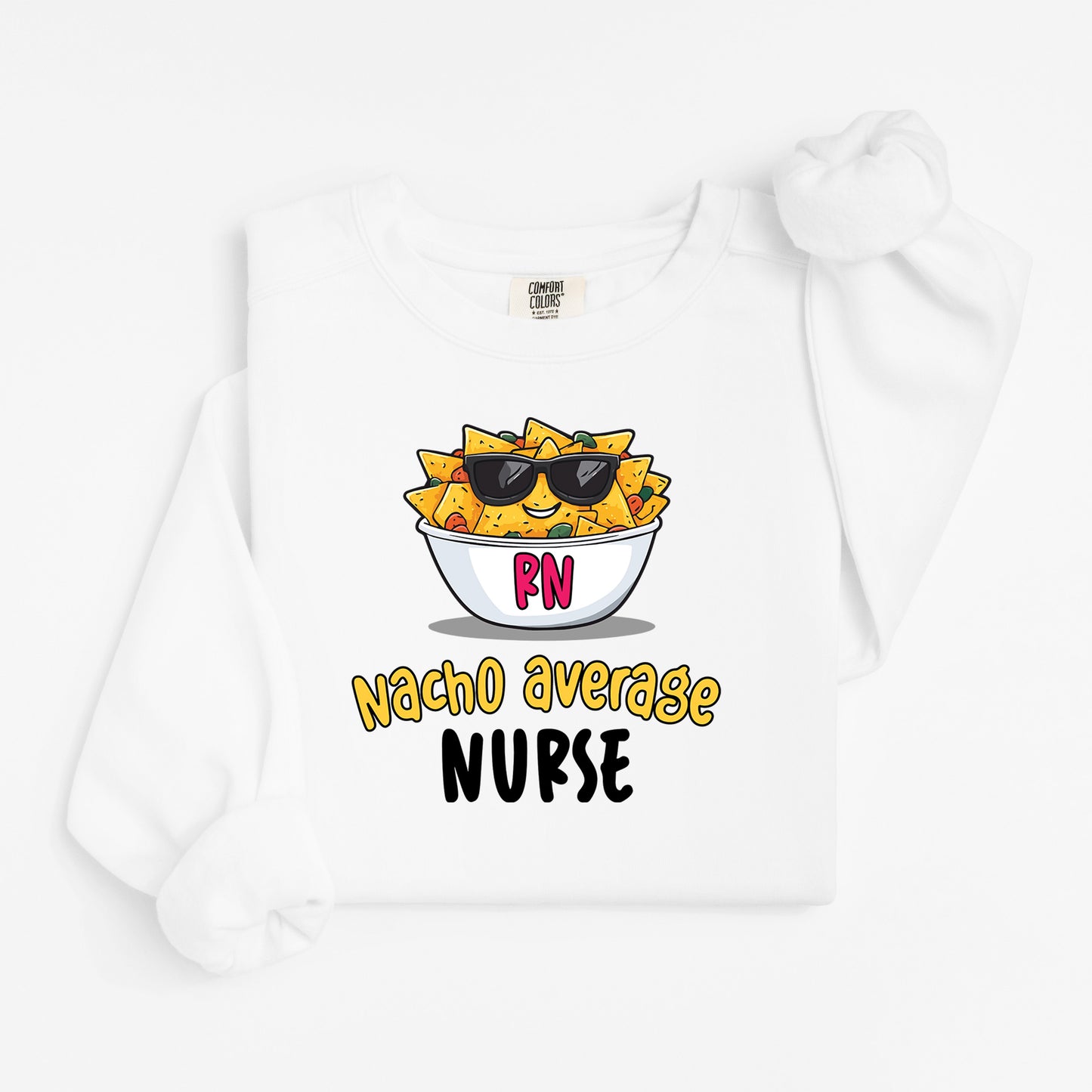 Nacho Average Nurse Sweatshirt – Funny Pun Crewneck with Cool Nacho Design
