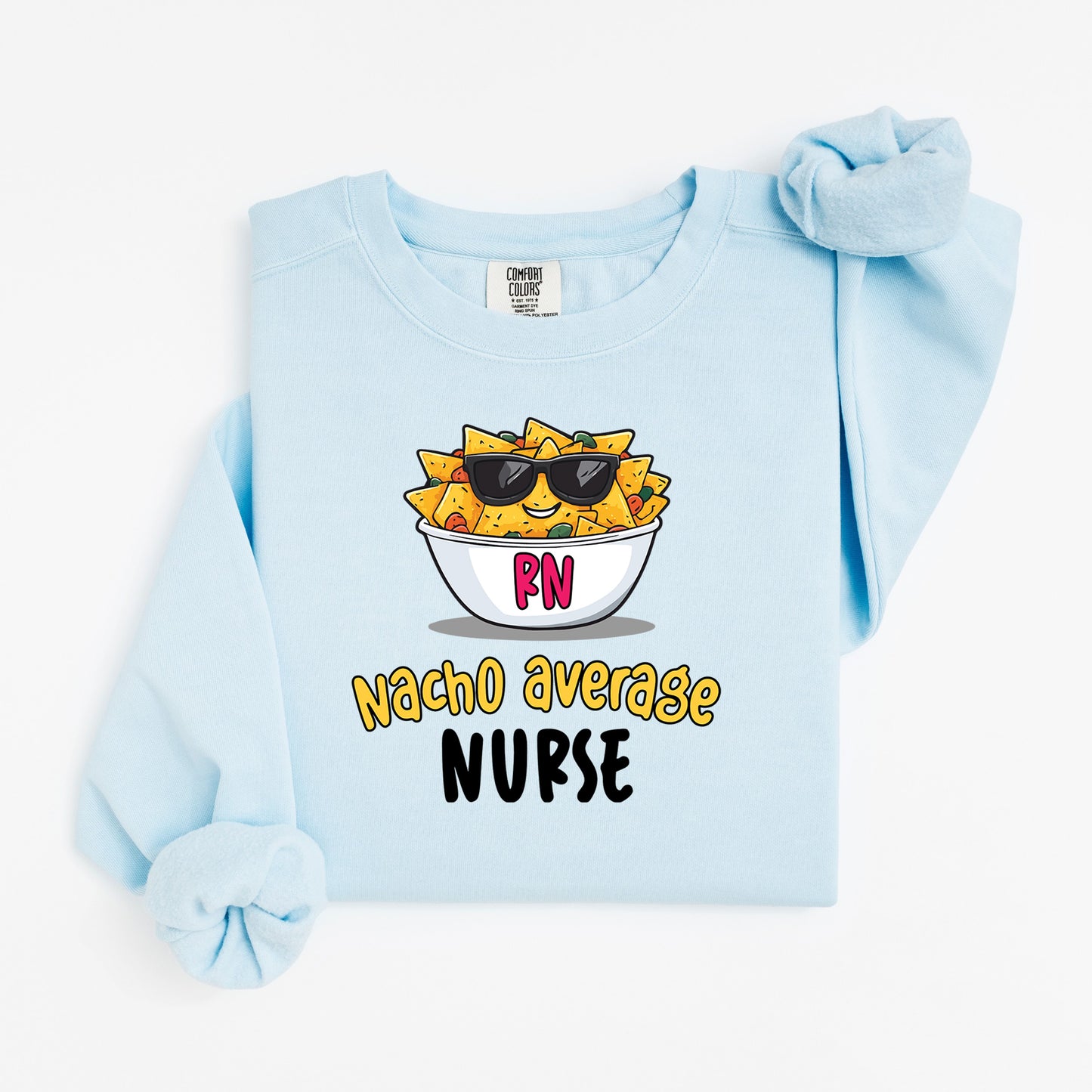 Nacho Average Nurse Sweatshirt – Funny Pun Crewneck with Cool Nacho Design