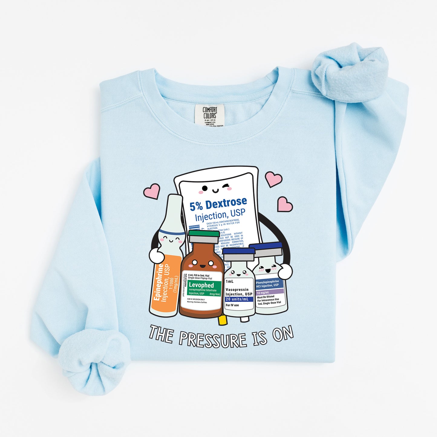 The Pressure Is On Sweatshirt – Funny Medical Crewneck for Nurses & Pharmacy Nerds