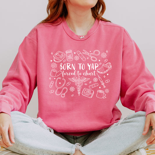 Born to Yap, Forced to Chart Sweatshirt – Funny Nurse Doodle Crewneck