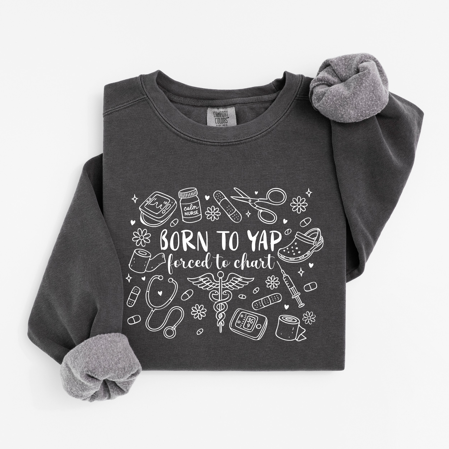 Born to Yap, Forced to Chart Sweatshirt – Funny Nurse Doodle Crewneck