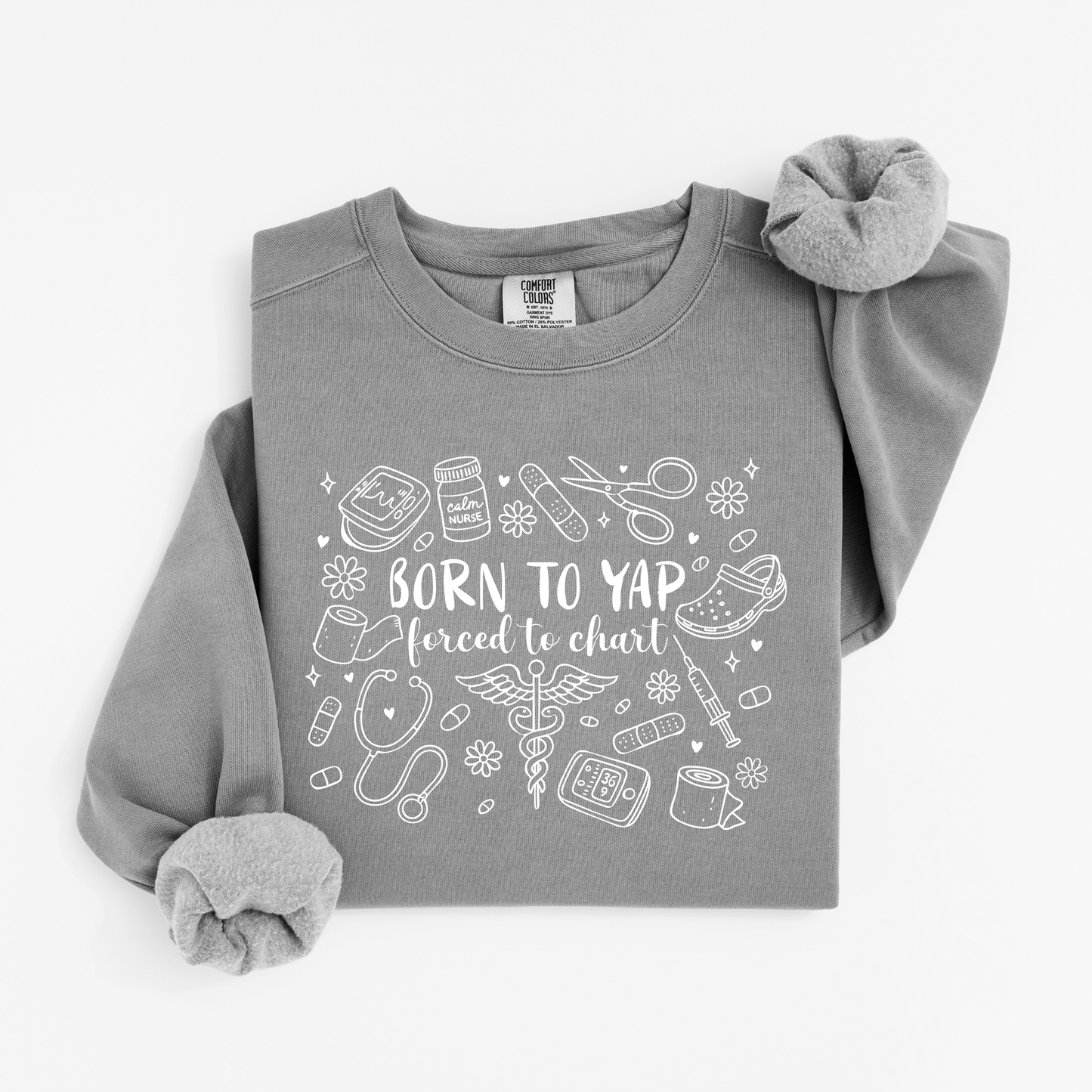 Born to Yap, Forced to Chart Sweatshirt – Funny Nurse Doodle Crewneck