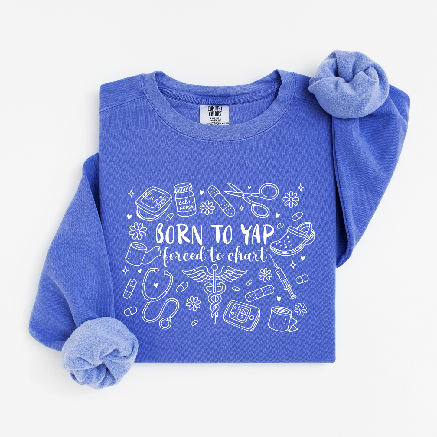 Born to Yap, Forced to Chart Sweatshirt – Funny Nurse Doodle Crewneck