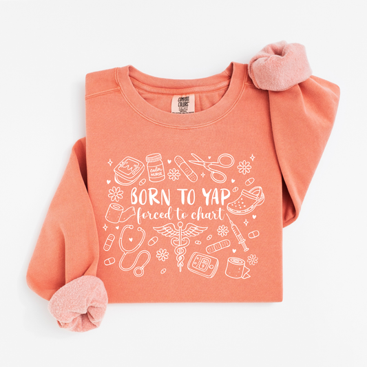 Born to Yap, Forced to Chart Sweatshirt – Funny Nurse Doodle Crewneck