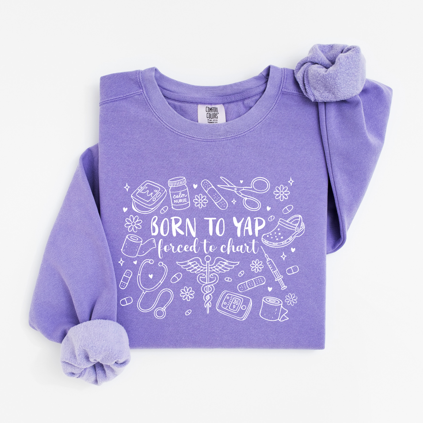 Born to Yap, Forced to Chart Sweatshirt – Funny Nurse Doodle Crewneck
