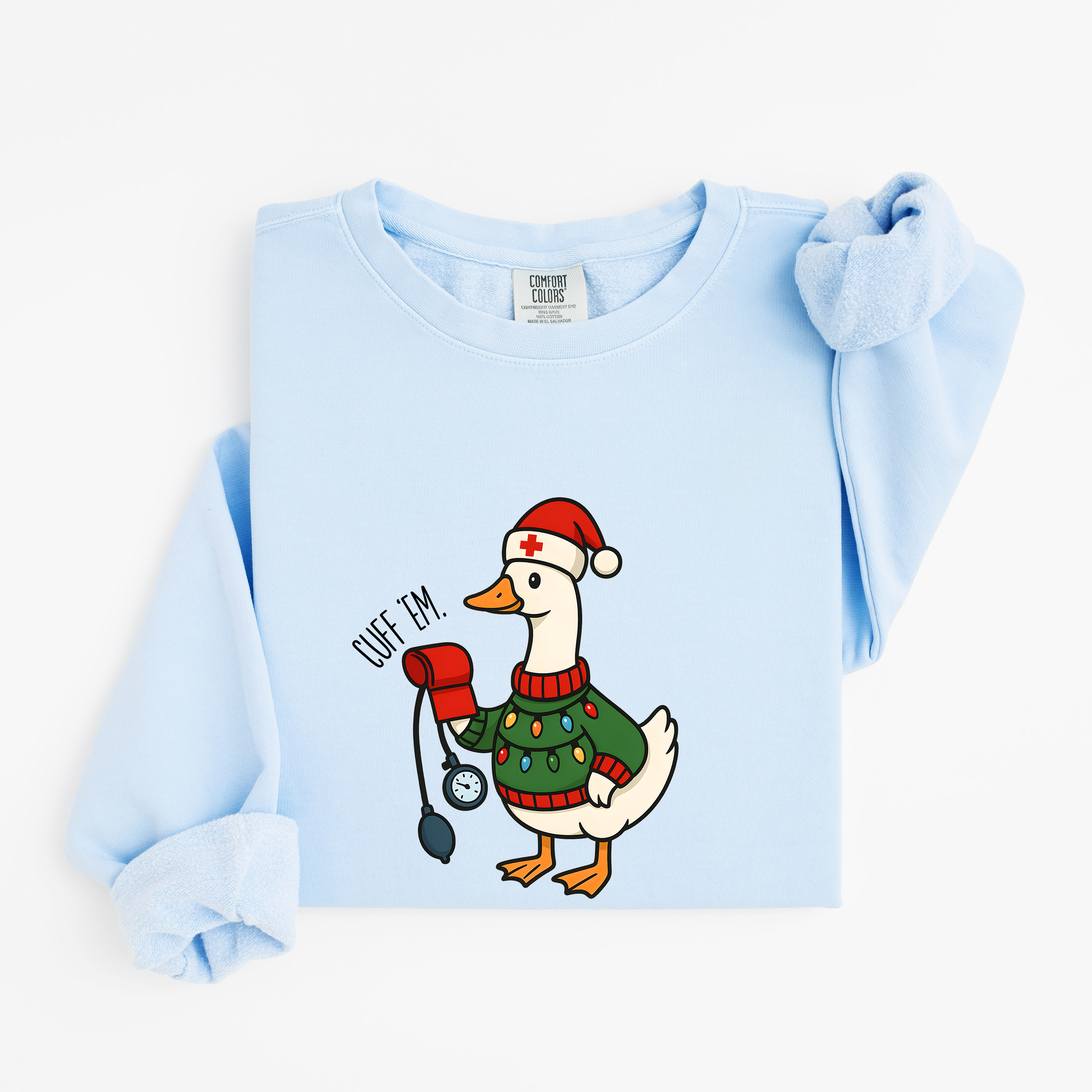 “Cuff 'Em!” Holiday Nurse Goose Sweatshirt